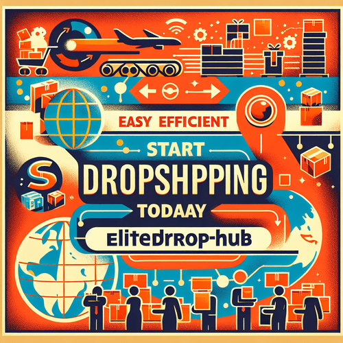 "Start Dropshipping Today with EliteDropHub - Easy and Efficient"